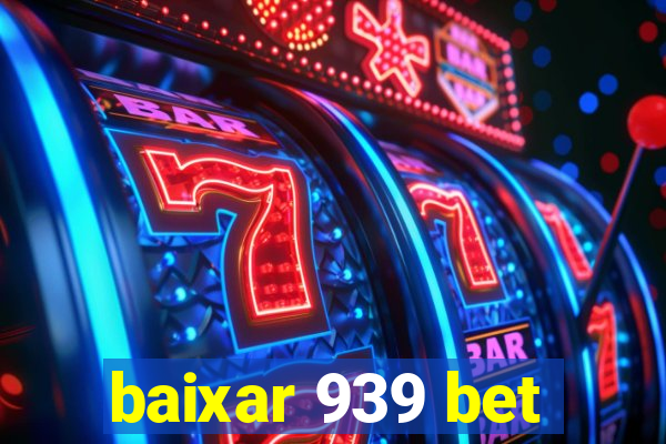 baixar 939 bet